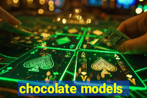 chocolate models